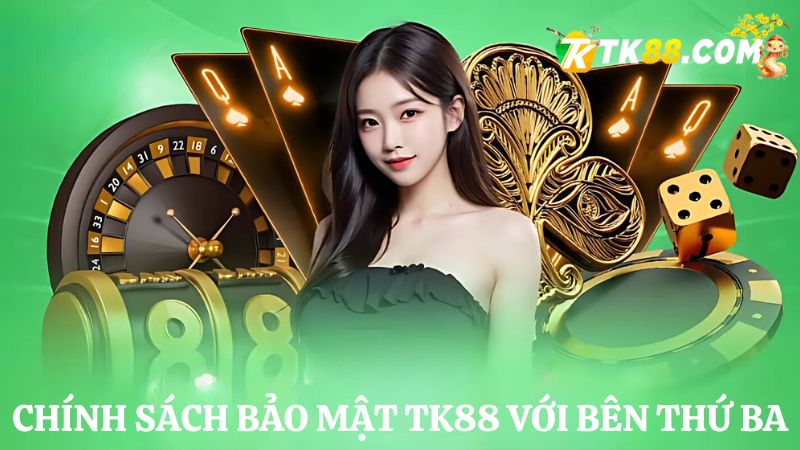 chính sách bảo mật TK88 với bên thứ ba