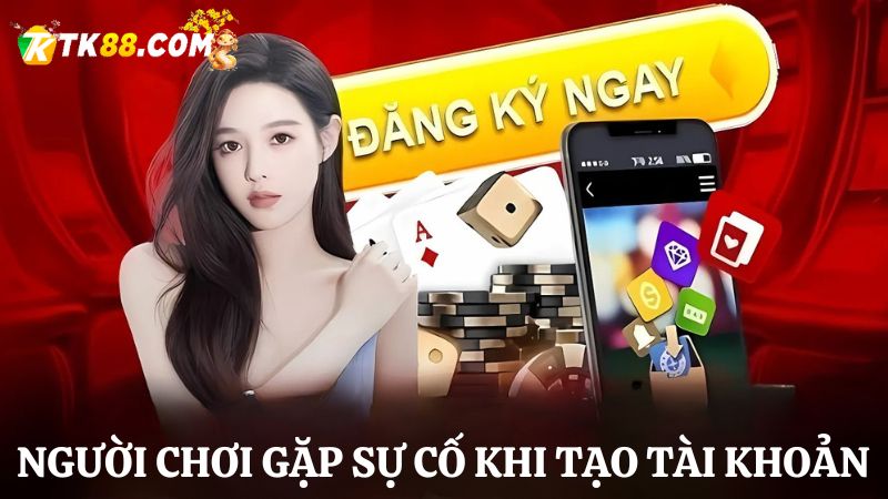 Liên hệ TK88 khi tạo tài khoản không thành công