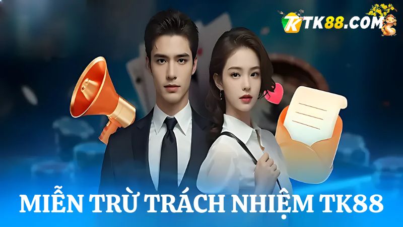 Miễn trừ trách nhiệm TK88